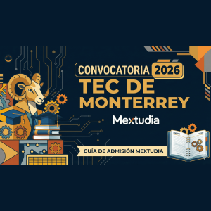 Admisión al Tec de Monterrey – Fechas y Requisitos