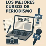 Los 5 mejores cursos de periodismo
